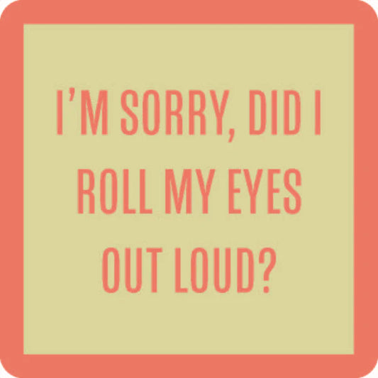 Did I Roll My Eyes Coasters