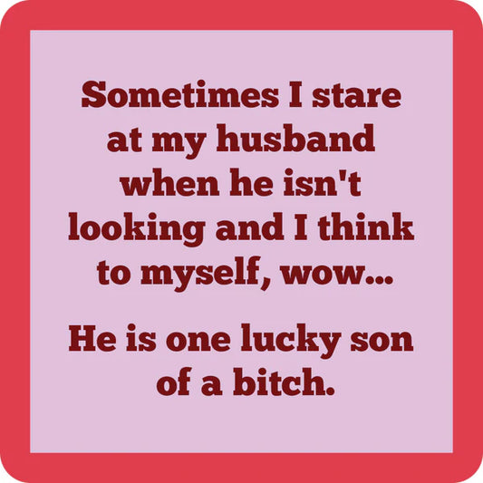 He's One Lucky Son Of Bitch Coaster