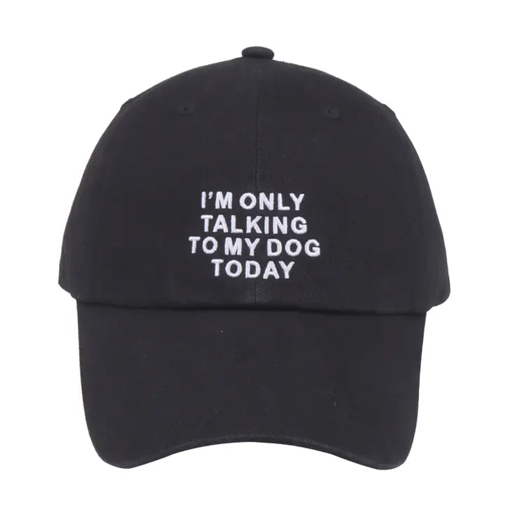 I’M Only Talking To My Dog Today Baseball Cap