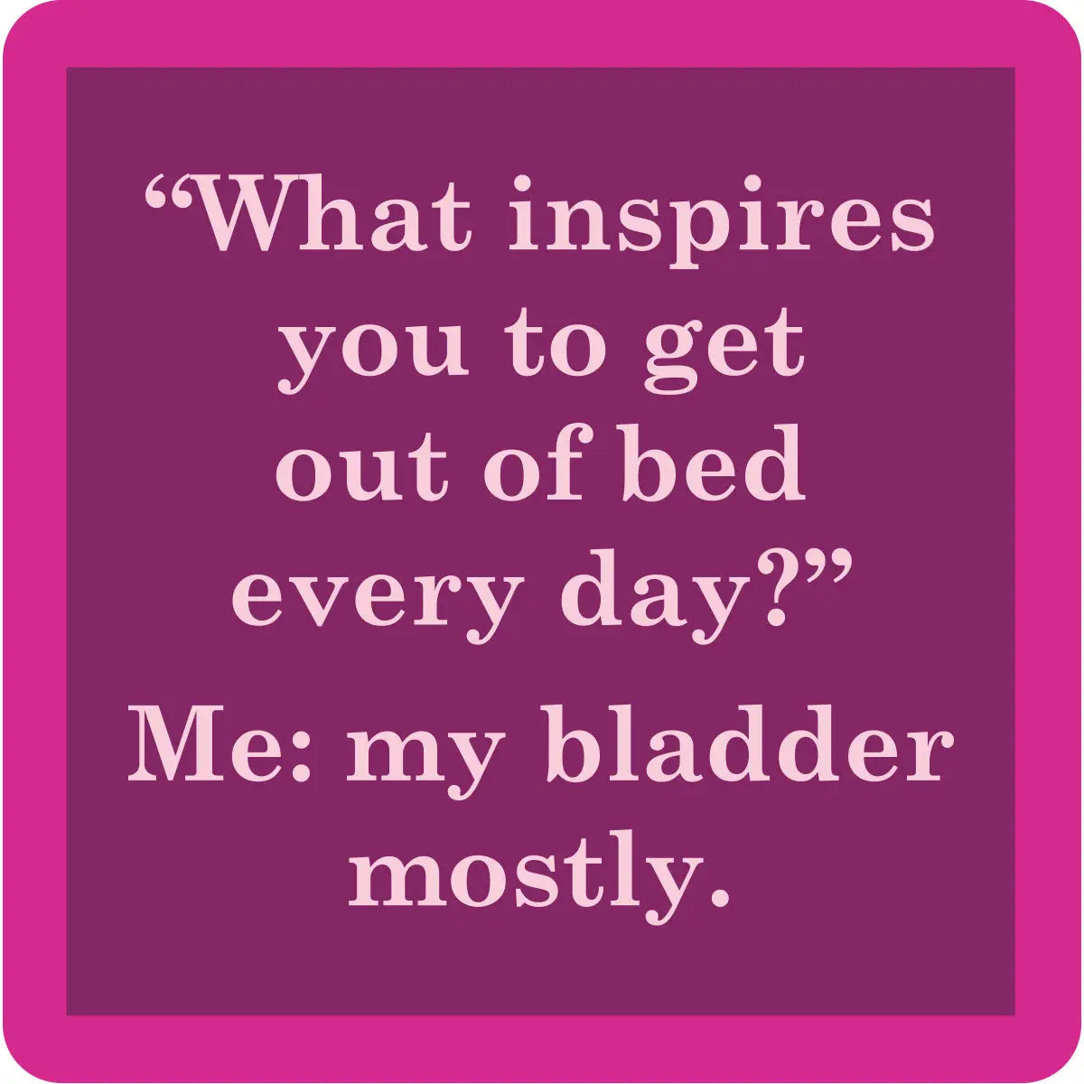My Bladder Coaster